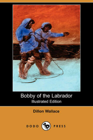 Cover of Bobby of the Labrador(Dodo Press)