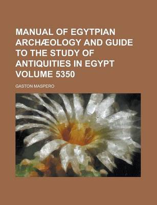 Book cover for Manual of Egytpian Archaeology and Guide to the Study of Antiquities in Egypt Volume 5350