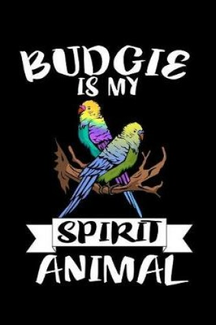 Cover of Budgie Is My Spirit Animal