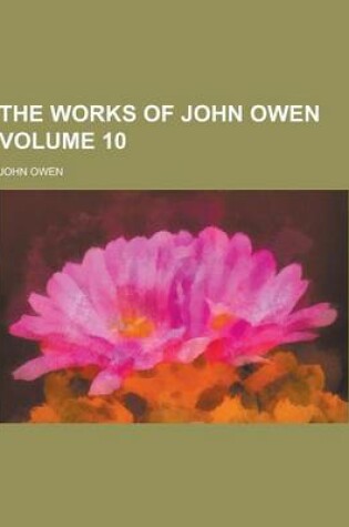 Cover of The Works of John Owen Volume 10