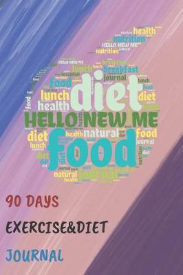 Cover of Hello New Me 90 Days Exercise & Diet Journal