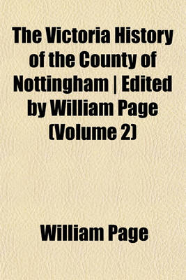 Book cover for The Victoria History of the County of Nottingham - Edited by William Page (Volume 2)
