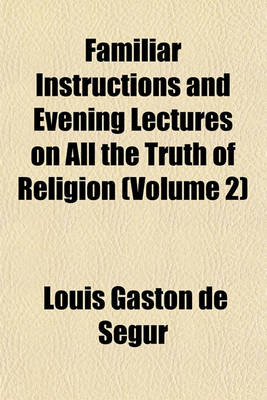 Book cover for Familiar Instructions and Evening Lectures on All the Truth of Religion (Volume 2)