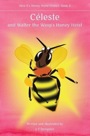 Cover of Céleste, and Walter the Wasp's Honey Heist