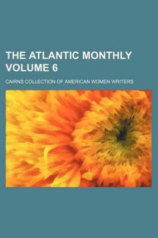 Cover of The Atlantic Monthly Volume 6