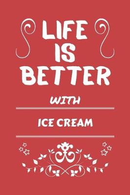 Book cover for Life Is Better With Ice Cream
