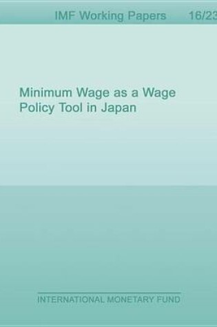 Cover of Minimum Wage as a Wage Policy Tool in Japan