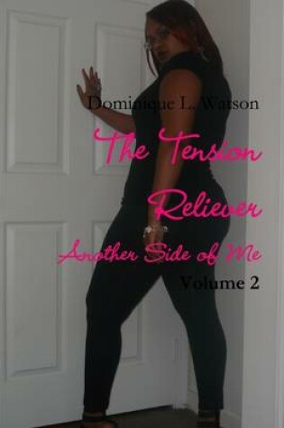 Cover of The Tension Reliever : Volume 2: Another Side of Me