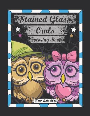 Book cover for Stained Glass Owls Coloring Book For Adults