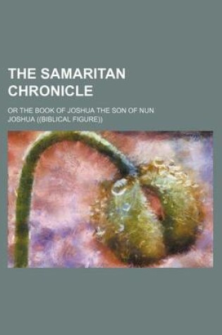 Cover of The Samaritan Chronicle; Or the Book of Joshua the Son of Nun