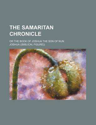 Book cover for The Samaritan Chronicle; Or the Book of Joshua the Son of Nun