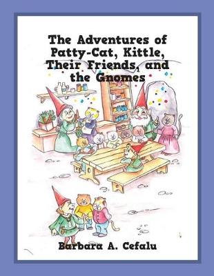 Book cover for The Adventures of Patty-Cat, Kittle, Their Friends, and the Gnomes