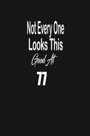 Cover of Not every one looks this good at 77