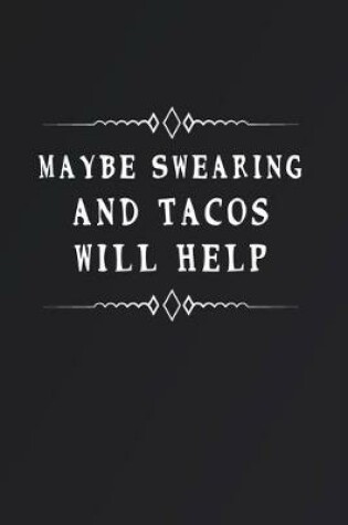Cover of Maybe Swearing and Tacos Will Help