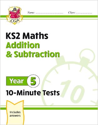 Book cover for KS2 Year 5 Maths 10-Minute Tests: Addition & Subtraction