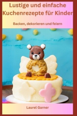 Cover of Lustige und einfache Kuchenrezepte für Kinder