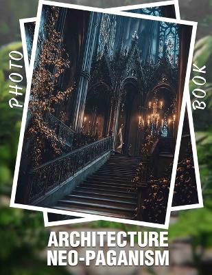 Book cover for Architecture Neo-Paganism Photo Book