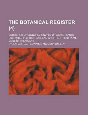 Book cover for The Botanical Register; Consisting of Coloured Figures of Exotic Plants Cultivated in British Gardens with Their History and Mode of Treatment (4)