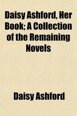 Book cover for Daisy Ashford; Her Book. a Collection of the Remaining Novels