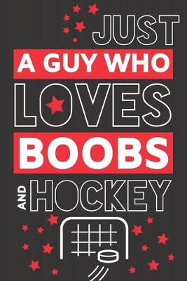 Cover of Just a Guy Who Loves Boobs and Hockey