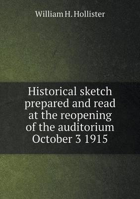 Book cover for Historical sketch prepared and read at the reopening of the auditorium October 3 1915