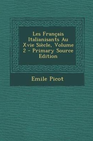 Cover of Les Francais Italianisants Au Xvie Siecle, Volume 2