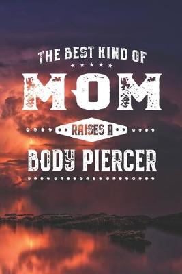 Book cover for The Best Kind Of Mom Raises A Body Piercer