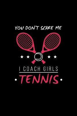 Book cover for You Don't Scare Me I Coach Girls Tennis