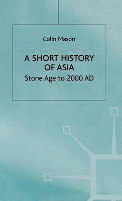 Book cover for Short History of Asia, A: Stone Age to 2000ad