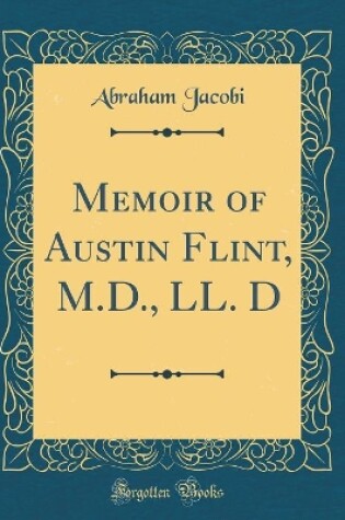 Cover of Memoir of Austin Flint, M.D., LL. D (Classic Reprint)