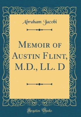 Book cover for Memoir of Austin Flint, M.D., LL. D (Classic Reprint)