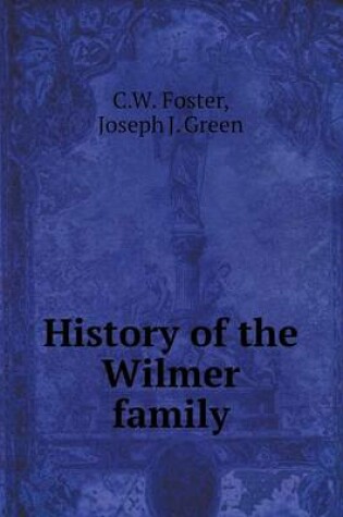 Cover of History of the Wilmer family