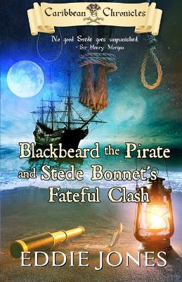 Book cover for Blackbeard the Pirate and Stede Bonnet's Fateful Clash