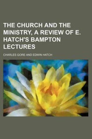 Cover of The Church and the Ministry, a Review of E. Hatch's Bampton Lectures