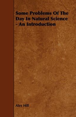 Book cover for Some Problems Of The Day In Natural Science - An Introduction