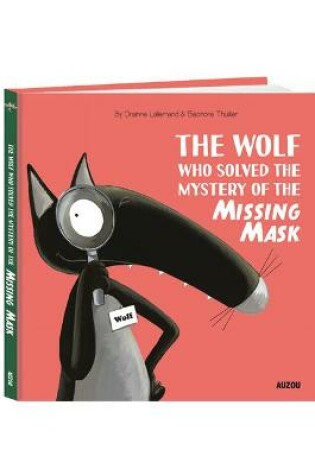 Cover of The Wolf Who Solved the Mystery of the Missing Mask