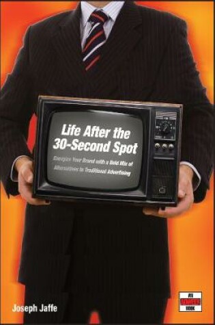 Cover of Life After the 30–Second Spot