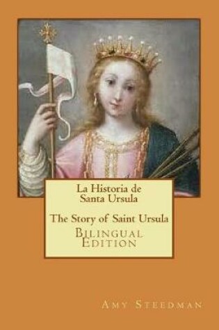 Cover of La Historia de Santa Ursula * The Story of Saint Ursula (bilingual edition)