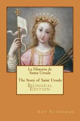 Book cover for La Historia de Santa Ursula * The Story of Saint Ursula (bilingual edition)