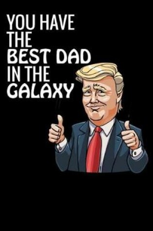 Cover of You Have the Best Dad in the Galaxy
