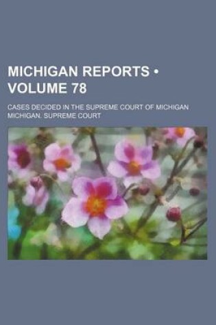 Cover of Michigan Reports (Volume 78); Cases Decided in the Supreme Court of Michigan