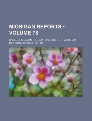 Book cover for Michigan Reports (Volume 78); Cases Decided in the Supreme Court of Michigan