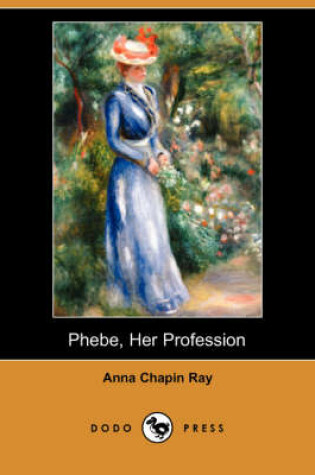 Cover of Phebe, Her Profession (Dodo Press)