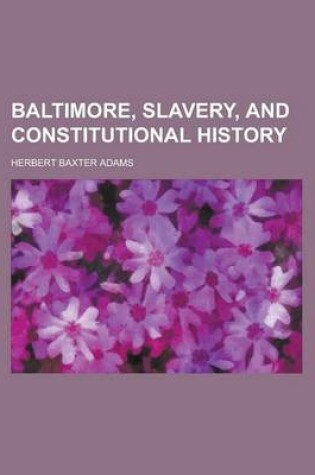 Cover of Baltimore, Slavery, and Constitutional History