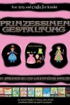 Book cover for Fun Arts und Crafts für Kinder (Prinzessinen-Gestaltung - Ausschneiden und Einfügen)