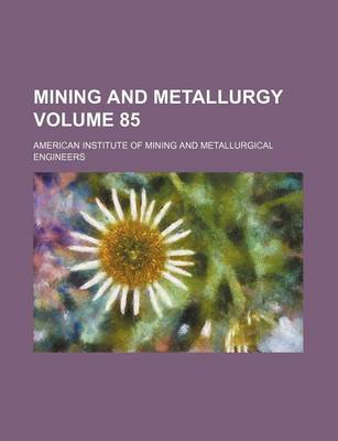 Book cover for Mining and Metallurgy Volume 85