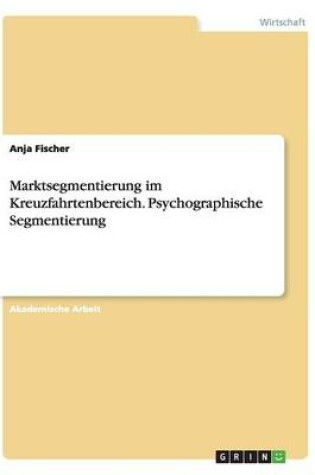 Cover of Marktsegmentierung im Kreuzfahrtenbereich. Psychographische Segmentierung