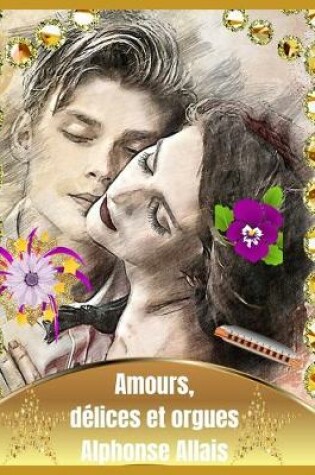 Cover of Amours, délices et orgues (Illustré)