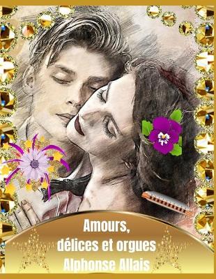 Book cover for Amours, délices et orgues (Illustré)