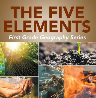 Book cover for The Five Elements First Grade Geography Series
